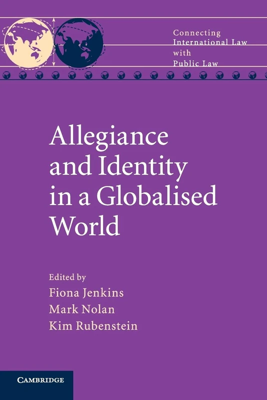 Allegiance and Identity in a Globalised World: 4 (Connecting International Law with Public Law)
