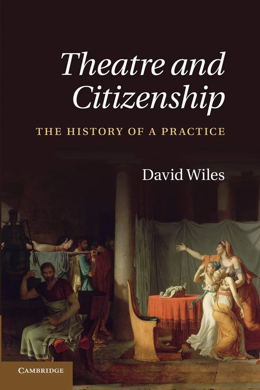 Theatre and Citizenship: The History Of A Practice