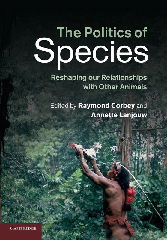 The Politics of Species: Reshaping Our Relationships With Other Animals