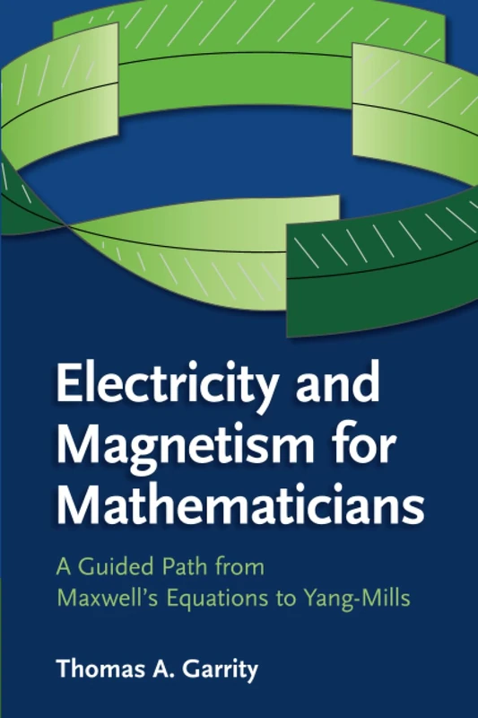Electricity and Magnetism for Mathematicians: A Guided Path from Maxwell's Equations to Yang–Mills - Image 1