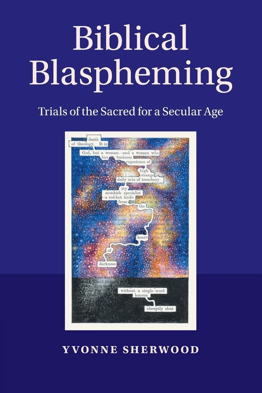 Biblical Blaspheming: Trials Of The Sacred For A Secular Age