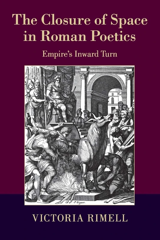 The Closure of Space in Roman Poetics: Empire's Inward Turn (The W. B. Stanford Memorial Lectures) - Image 1
