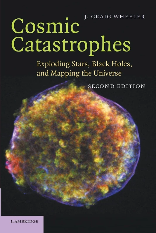 Cosmic Catastrophes: Exploding Stars, Black Holes, And Mapping The Universe