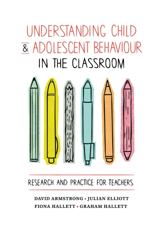 Understanding Child and Adolescent Behaviour in the Classroom: Research and Practice for Teachers