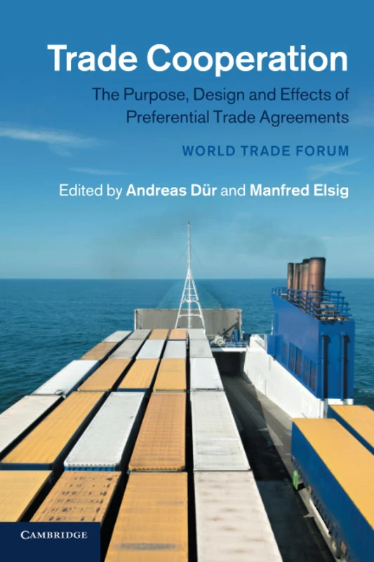 Trade Cooperation: The Purpose, Design and Effects of Preferential Trade Agreements