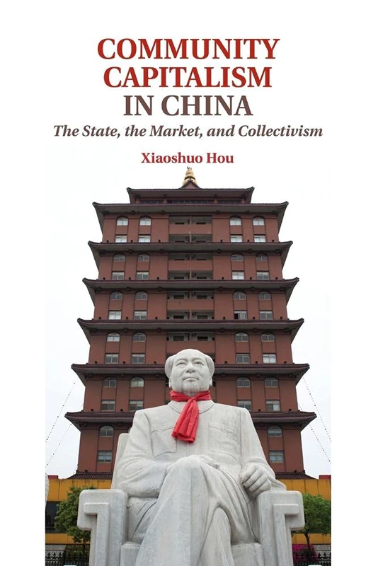 Community Capitalism in China: The State, The Market, And Collectivism