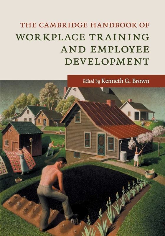 The Cambridge Handbook of Workplace Training and Employee Development (Cambridge Handbooks in Psychology)
