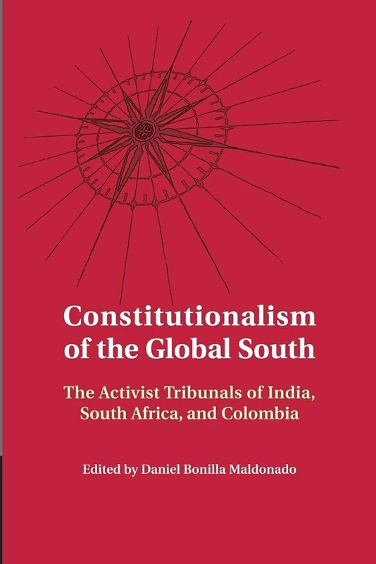 Constitutionalism of the Global South: The Activist Tribunals Of India, South Africa, And Colombia