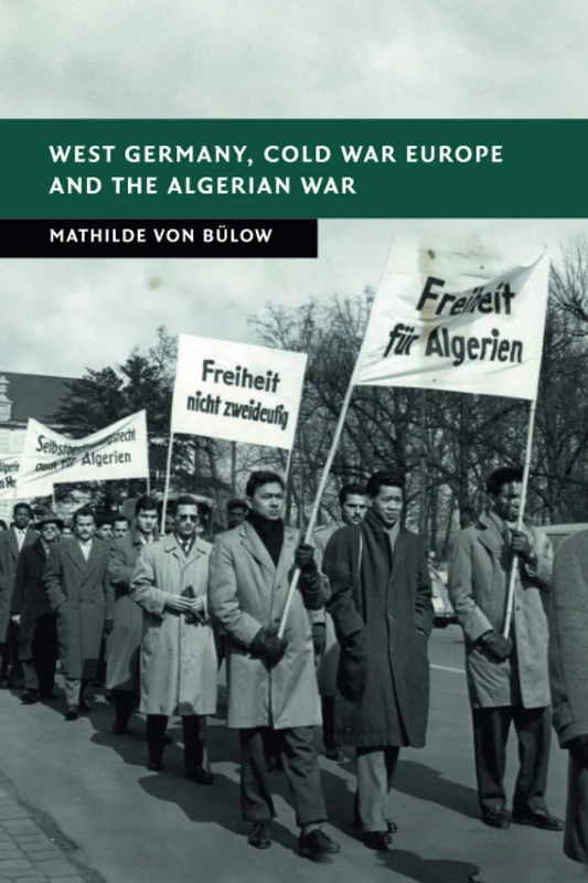 West Germany, Cold War Europe and the Algerian War (New Studies in European History)