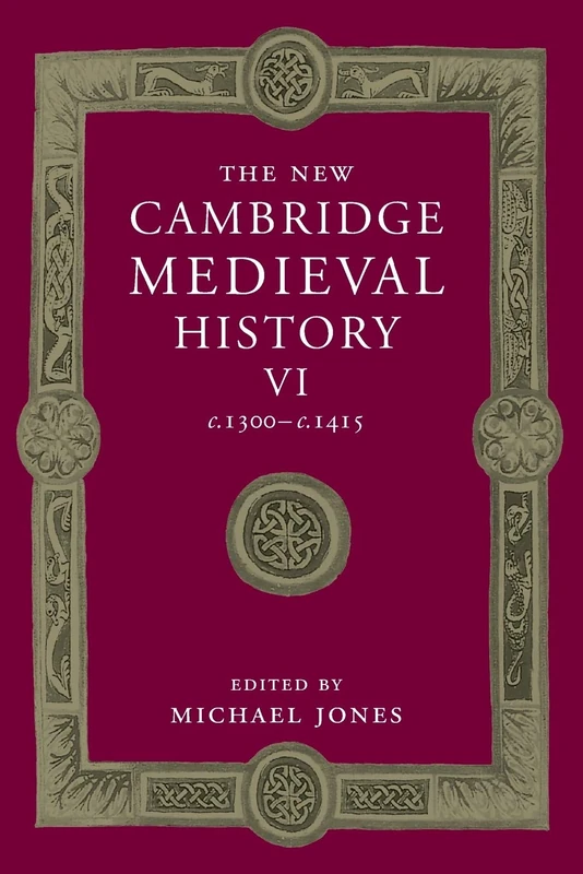 The New Cambridge Medieval History: Volume 6, c.1300-c.1415 (The New Cambridge Medieval History, Series Number 6)