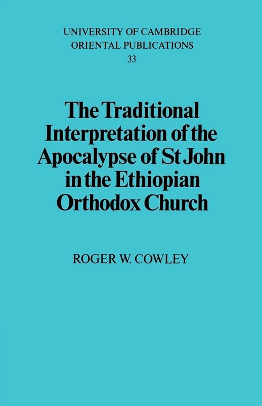 The Traditional Interpretation of the Apocalypse of St John in the Ethiopian Orthodox Church: 33 (University of Cambridge Oriental Publications, Series Number 33) - Image 1