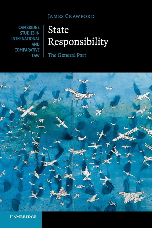 State Responsibility: The General Part: 100 (Cambridge Studies in International and Comparative Law, Series Number 100)