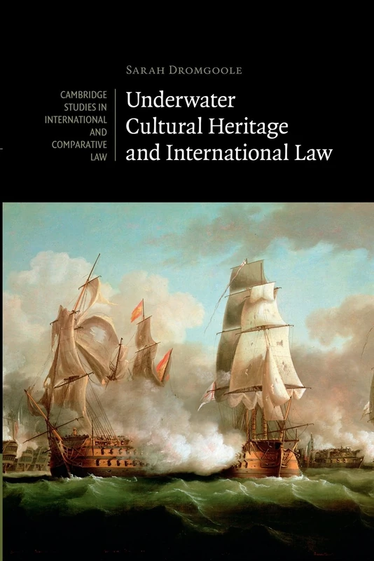 Underwater Cultural Heritage and International Law: 101 (Cambridge Studies in International and Comparative Law, Series Number 101) - Image 1