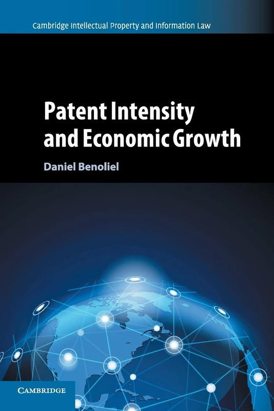 Patent Intensity and Economic Growth: 38 (Cambridge Intellectual Property and Information Law, Series Number 38)