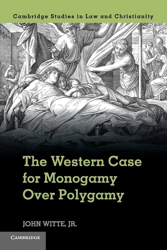 The Western Case for Monogamy Over Polygamy (Law and Christianity)