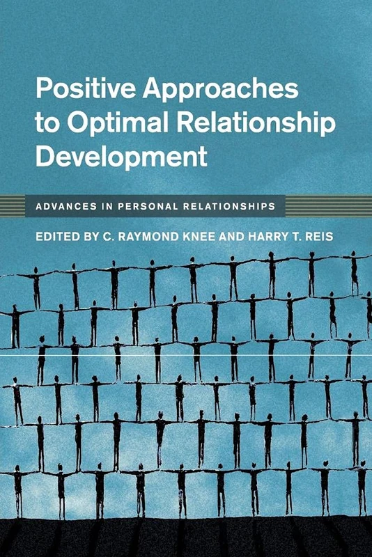 Positive Approaches to Optimal Relationship Development (Advances in Personal Relationships)