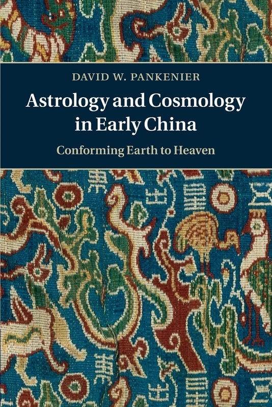 Astrology and Cosmology in Early China: Conforming Earth to Heaven - Image 1