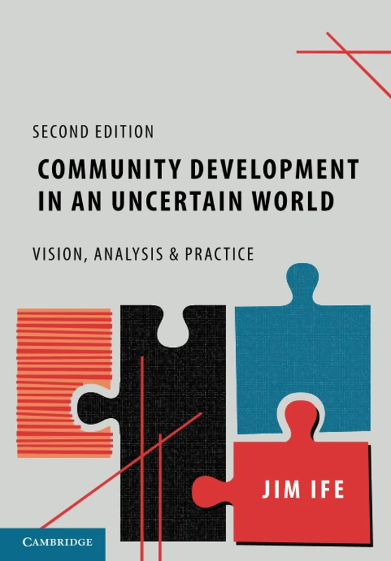 Community Development in an Uncertain World: Vision, Analysis and Practice