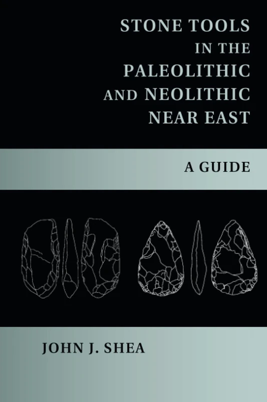 Stone Tools in the Paleolithic and Neolithic Near East: A Guide
