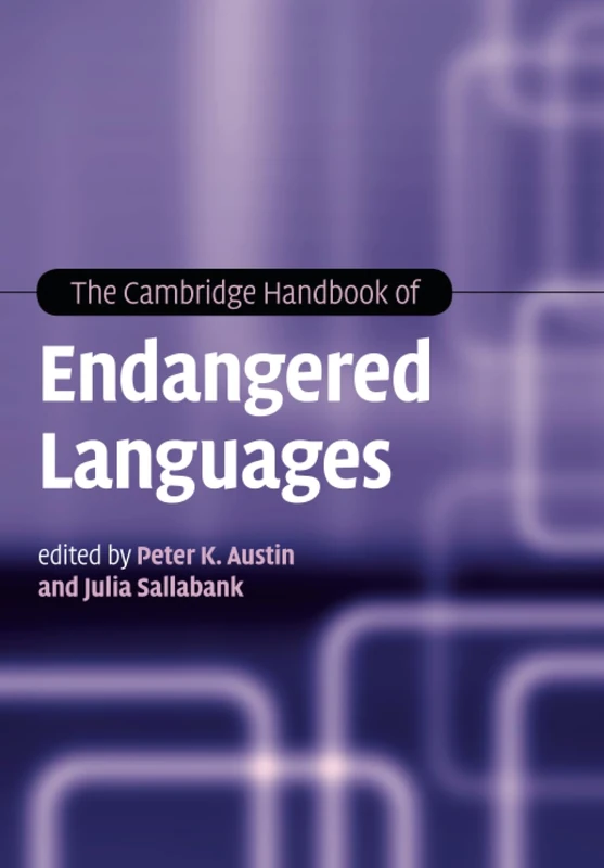 The Cambridge Handbook of Endangered Languages (Cambridge Handbooks in Language and Linguistics)