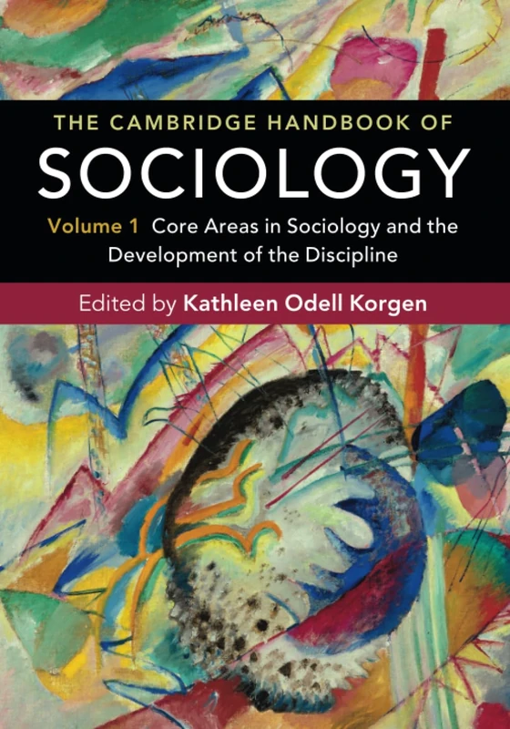 The Cambridge Handbook of Sociology: Core Areas in Sociology and the Development of the Discipline: Volume 1 (The Cambridge Handbook of Sociology 2 Volume Paperback Set)