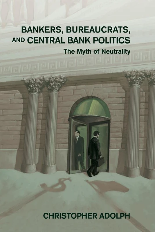 Bankers, Bureaucrats, and Central Bank Politics: The Myth of Neutrality (Cambridge Studies in Comparative Politics) - Image 1