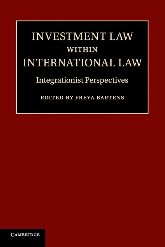 Investment Law within International Law: Integrationist Perspectives