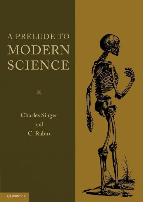 A Prelude to Modern Science: Being A Discussion Of The History, Sources And Circumstances Of The 'Tabulae Anatomicae Sex' Of Vesalius (Publications of the Wellcome Historical Medical Museum, 1)