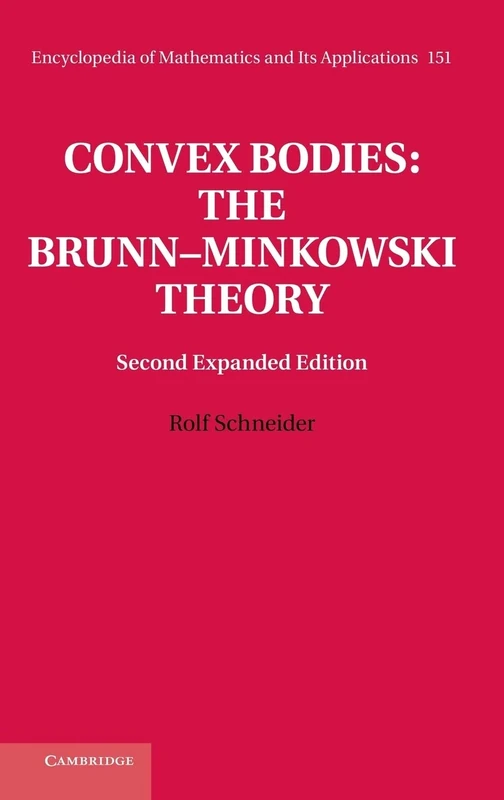 Convex Bodies: The Brunn–Minkowski Theory: 151 (Encyclopedia of Mathematics and its Applications, Series Number 151)