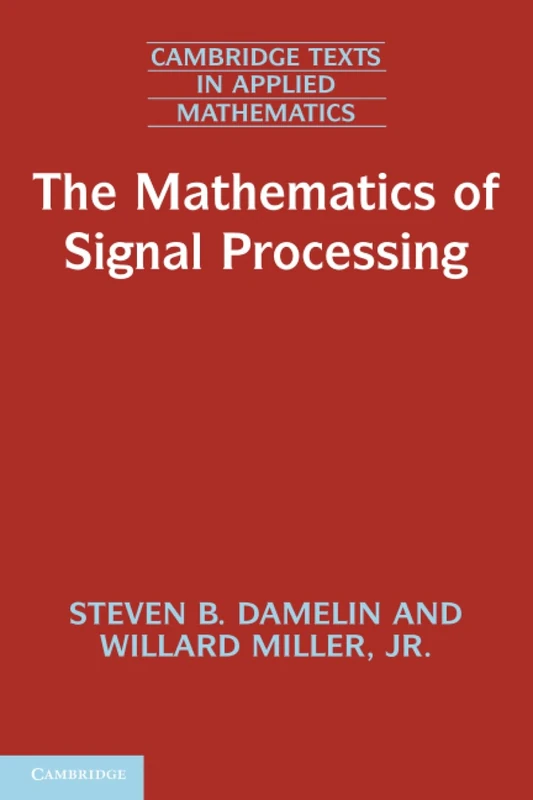 The Mathematics of Signal Processing: 48 (Cambridge Texts in Applied Mathematics, Series Number 48)