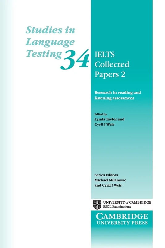 Ielts Collected Papers 2: Research In Reading And Listening Assessment: 34 (Studies in Language Testing, Series Number 34)