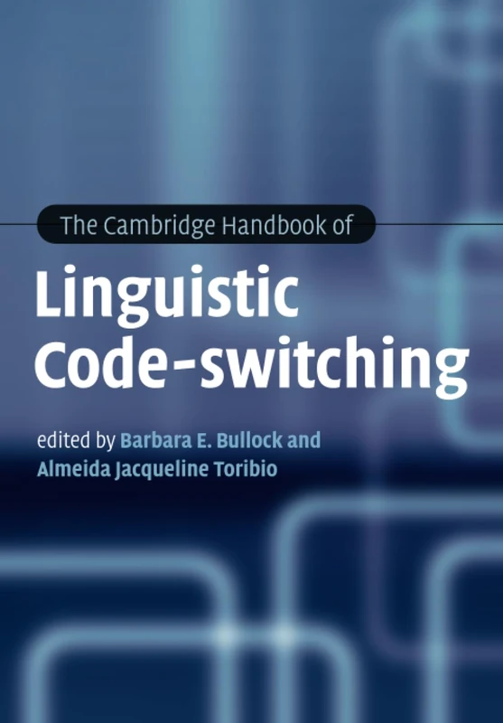 The Cambridge Handbook of Linguistic Code-switching (Cambridge Handbooks in Language and Linguistics)