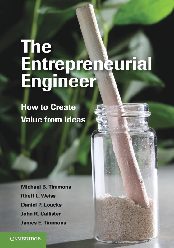 The Entrepreneurial Engineer: How To Create Value From Ideas