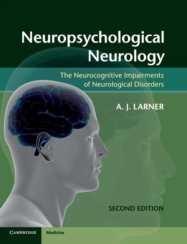 Neuropsychological Neurology: The Neurocognitive Impairments of Neurological Disorders