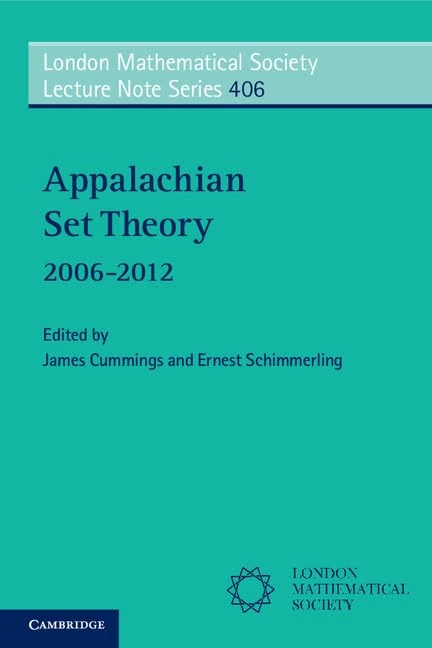 Appalachian Set Theory: 2006-2012: 406 (London Mathematical Society Lecture Note Series, Series Number 406)