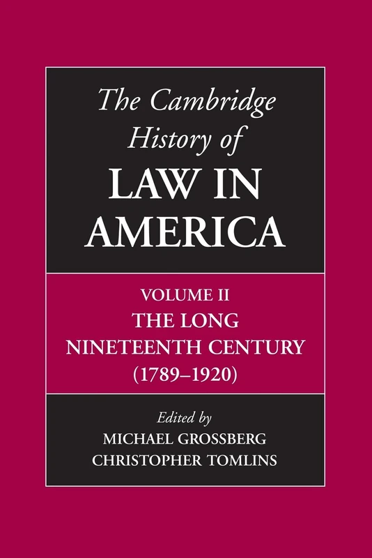 The Cambridge History of Law in America: The Long Nineteenth Century (1789-1920): Volume 2