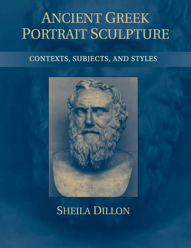 Ancient Greek Portrait Sculpture: Contexts, Subjects, and Styles - Image 1