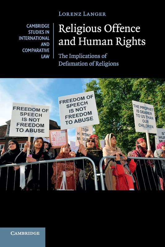 Religious Offence and Human Rights: The Implications of Defamation of Religions: 106 (Cambridge Studies in International and Comparative Law, Series Number 106)