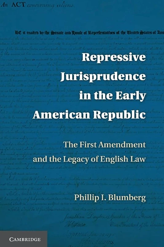 Repressive Jurisprudence in the Early American Republic: The First Amendment And The Legacy Of English Law