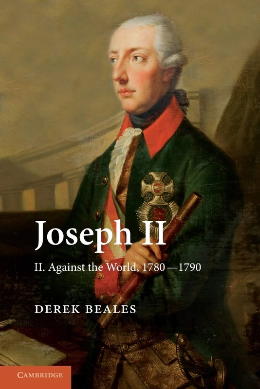 Joseph Ii: Volume 2, Against The World, 1780-1790