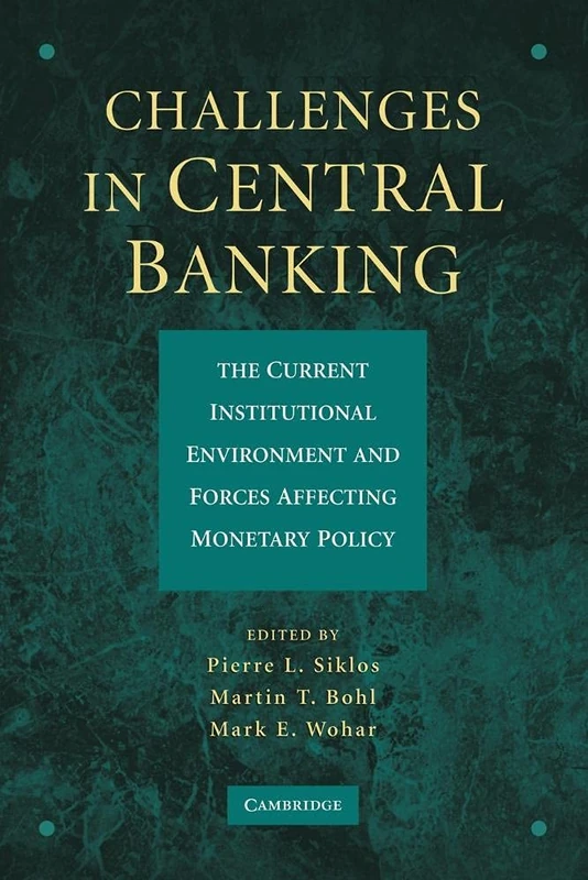 Challenges in Central Banking: The Current Institutional Environment And Forces Affecting Monetary Policy