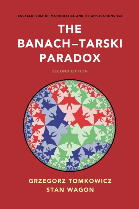 The Banach–Tarski Paradox: 163 (Encyclopedia of Mathematics and its Applications, Series Number 163)