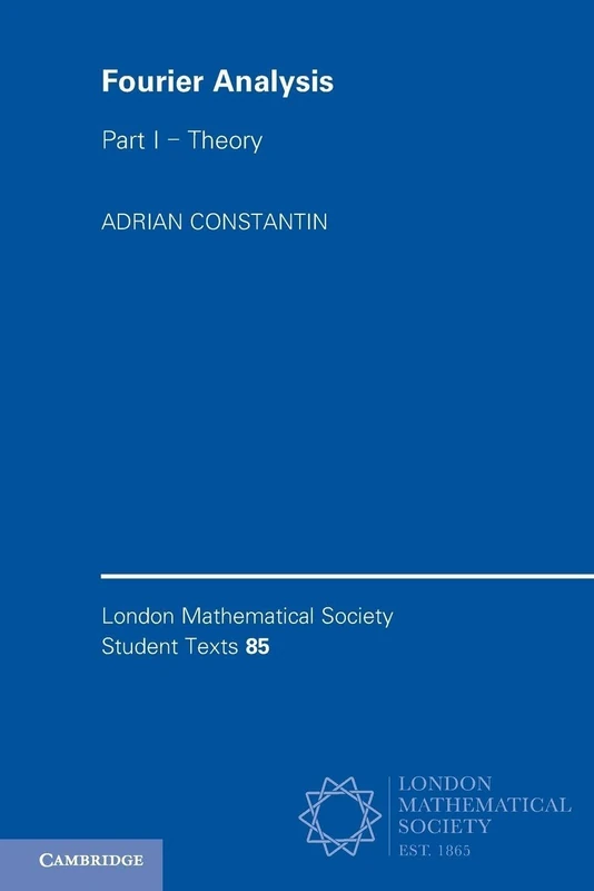 Fourier Analysis: Volume 1, Theory: Series Number 85 (London Mathematical Society Student Texts, Series Number 85)