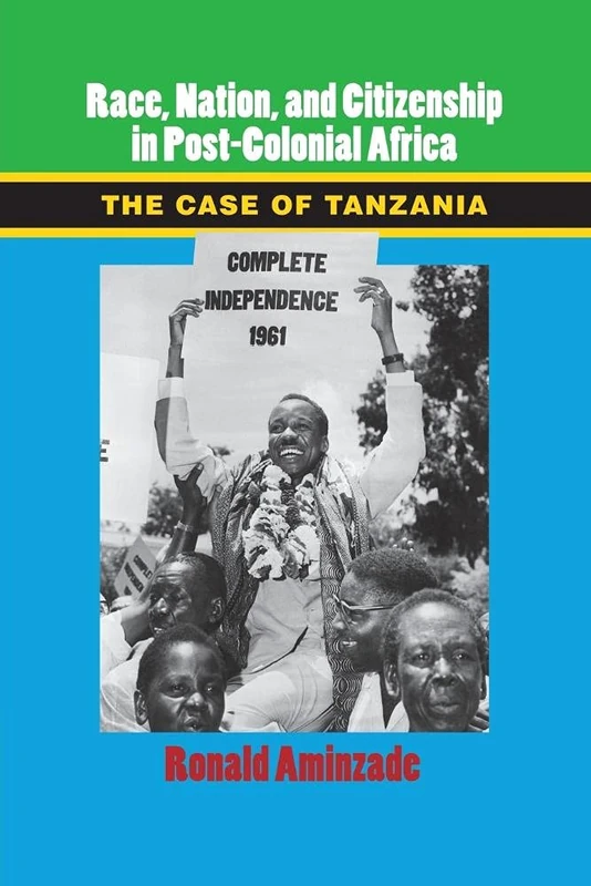 Race, Nation, and Citizenship in Post-Colonial Africa: The Case of Tanzania (Cambridge Studies in Contentious Politics)