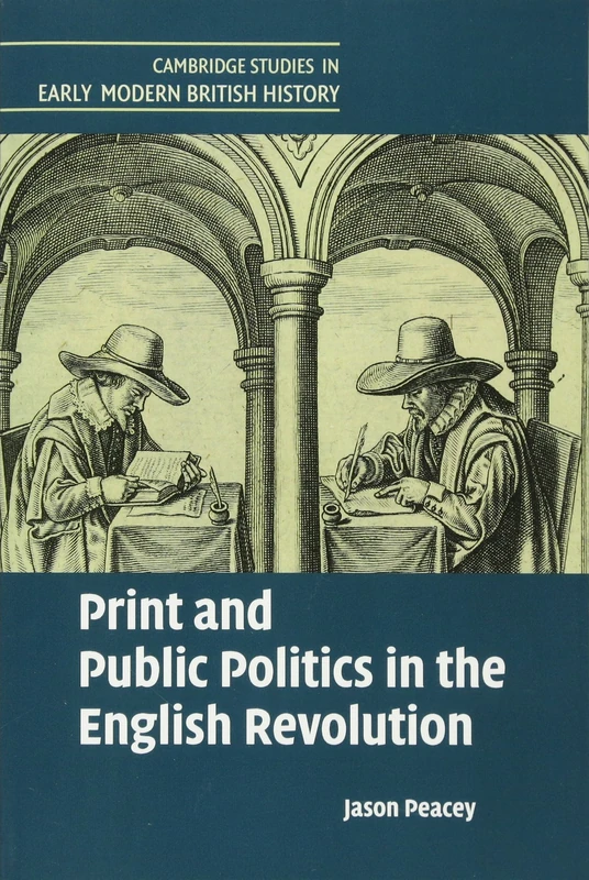 Print and Public Politics in the English Revolution (Cambridge Studies in Early Modern British History)