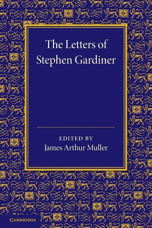 The Letters of Stephen Gardiner