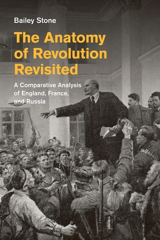 The Anatomy of Revolution Revisited: A Comparative Analysis Of England, France, And Russia