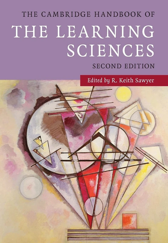 The Cambridge Handbook of the Learning Sciences (Cambridge Handbooks in Psychology)