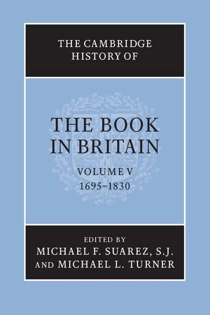 The Cambridge History of the Book in Britain: Volume 5, 1695–1830
