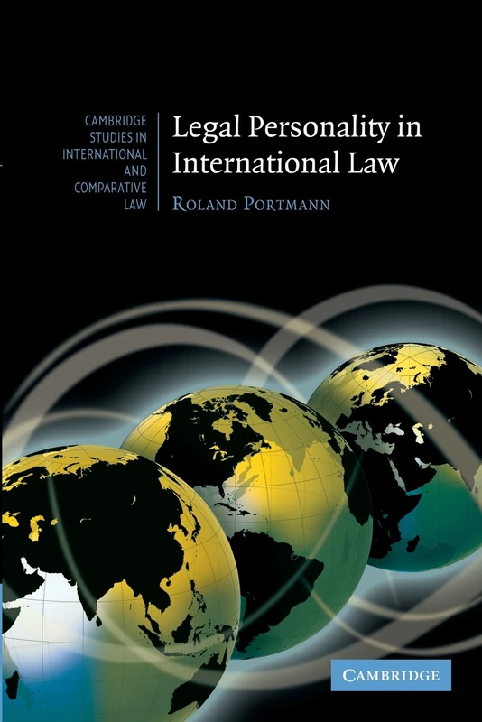 Legal Personality in International Law: 70 (Cambridge Studies in International and Comparative Law, Series Number 70)